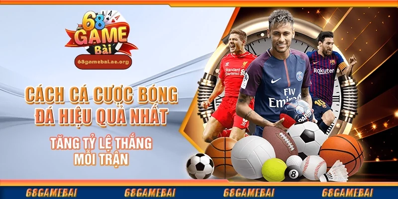 Cách cá cược bóng đá hiệu quả nhất - Tăng tỷ lệ thắng mỗi trận