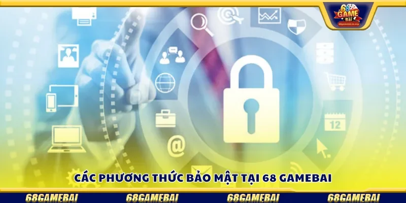 Một số phương thức bảo mật tại 68 gamebai