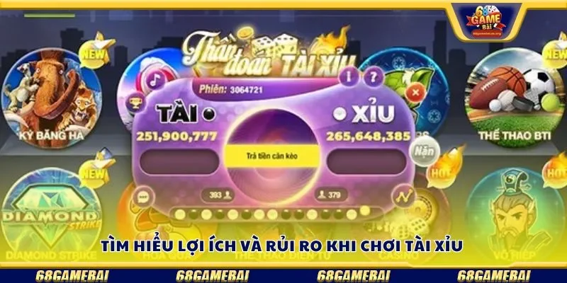 Tìm hiểu lợi ích và rủi ro khi chơi tài xỉu 