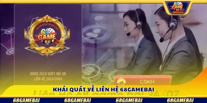 Khái quát về liên hệ 68gamebai