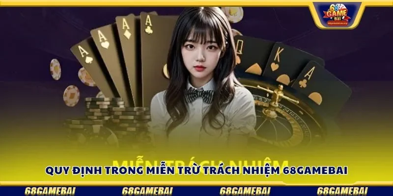 Quy định trong miễn trừ trách nhiệm 68gamebai