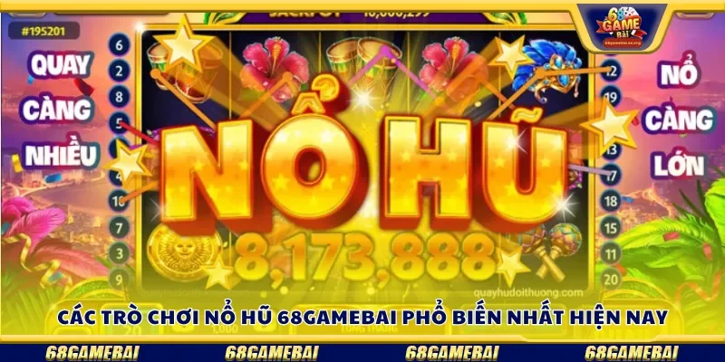 Các trò chơi nổ hũ 68gamebai phổ biến nhất hiện nay