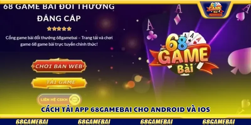 Cách tải app 68gamebai cho Android và iOS
