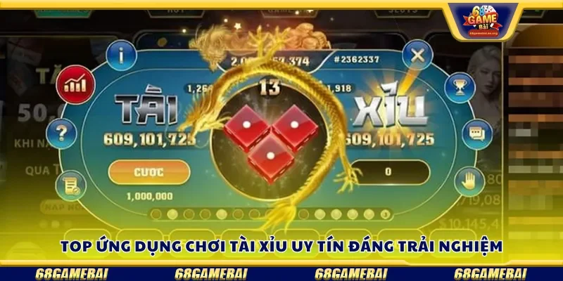Top ứng dụng chơi tài xỉu uy tín đáng trải nghiệm